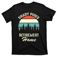 Shady Pines Funny Quote Retirement Day Party Home T-Shirt