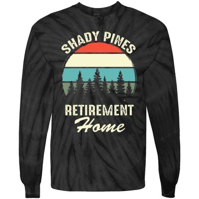 Shady Pines Funny Quote Retirement Day Party Home Tie-Dye Long Sleeve Shirt