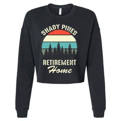 Shady Pines Funny Quote Retirement Day Party Home Cropped Pullover Crew