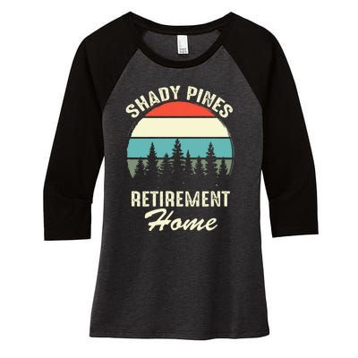 Shady Pines Funny Quote Retirement Day Party Home Women's Tri-Blend 3/4-Sleeve Raglan Shirt