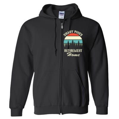 Shady Pines Funny Quote Retirement Day Party Home Full Zip Hoodie