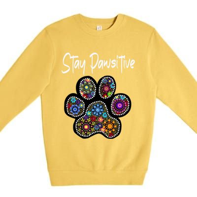 Stay Pawsitive Funny Dotted Paw Print Meaningful Gift Premium Crewneck Sweatshirt