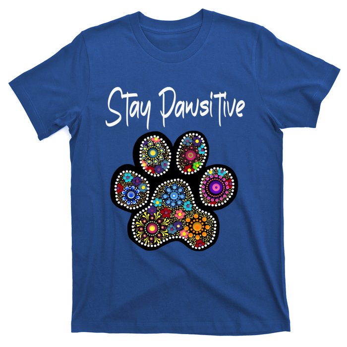 Stay Pawsitive Funny Dotted Paw Print Meaningful Gift T-Shirt