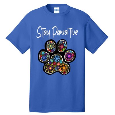 Stay Pawsitive Funny Dotted Paw Print Meaningful Gift Tall T-Shirt