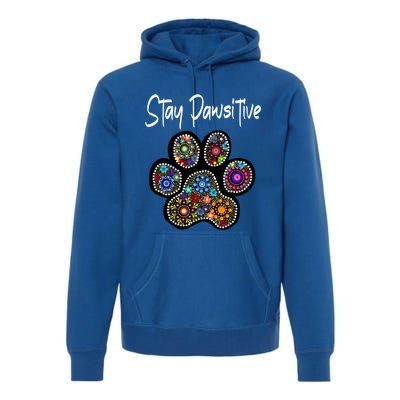 Stay Pawsitive Funny Dotted Paw Print Meaningful Gift Premium Hoodie