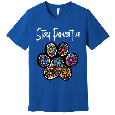 Stay Pawsitive Funny Dotted Paw Print Meaningful Gift Premium T-Shirt