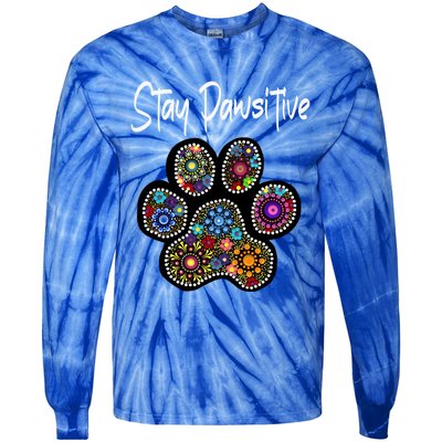 Stay Pawsitive Funny Dotted Paw Print Meaningful Gift Tie-Dye Long Sleeve Shirt