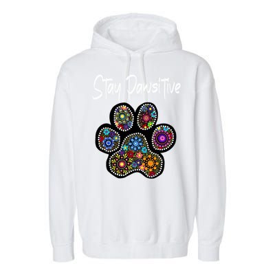 Stay Pawsitive Funny Dotted Paw Print Meaningful Gift Garment-Dyed Fleece Hoodie