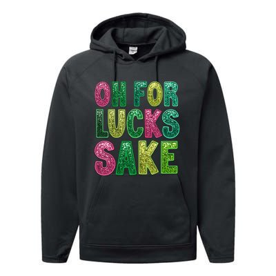 St. PatrickS Funny Oh For Lucks Sake Clover Printed Performance Fleece Hoodie