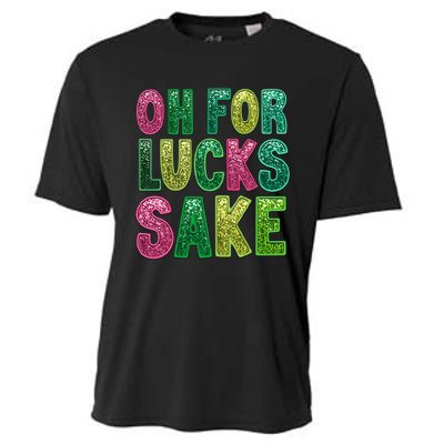 St. PatrickS Funny Oh For Lucks Sake Clover Printed Cooling Performance Crew T-Shirt