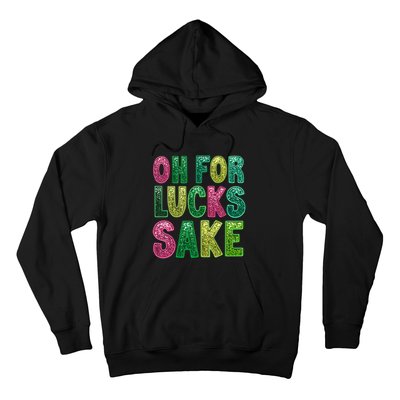 St. PatrickS Funny Oh For Lucks Sake Clover Printed Hoodie