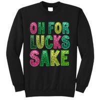 St. PatrickS Funny Oh For Lucks Sake Clover Printed Sweatshirt