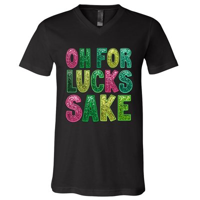 St. PatrickS Funny Oh For Lucks Sake Clover Printed V-Neck T-Shirt