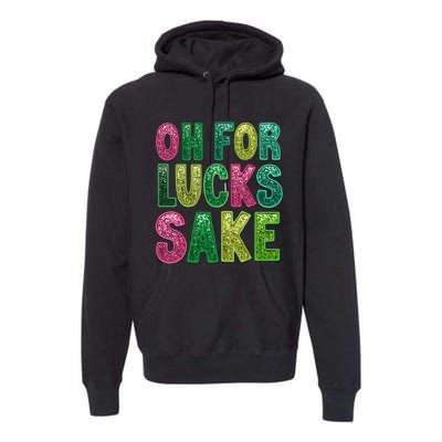 St. PatrickS Funny Oh For Lucks Sake Clover Printed Premium Hoodie