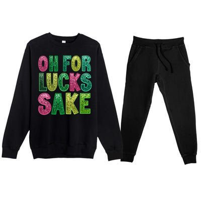 St. PatrickS Funny Oh For Lucks Sake Clover Printed Premium Crewneck Sweatsuit Set