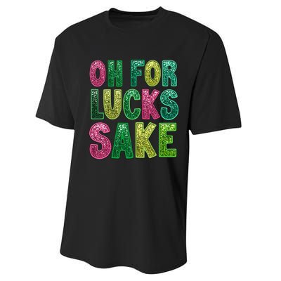 St. PatrickS Funny Oh For Lucks Sake Clover Printed Performance Sprint T-Shirt