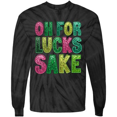 St. PatrickS Funny Oh For Lucks Sake Clover Printed Tie-Dye Long Sleeve Shirt