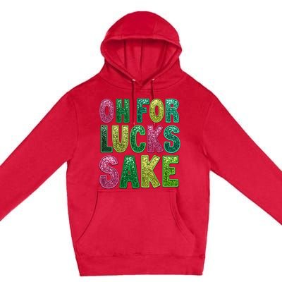 St. PatrickS Funny Oh For Lucks Sake Clover Printed Premium Pullover Hoodie