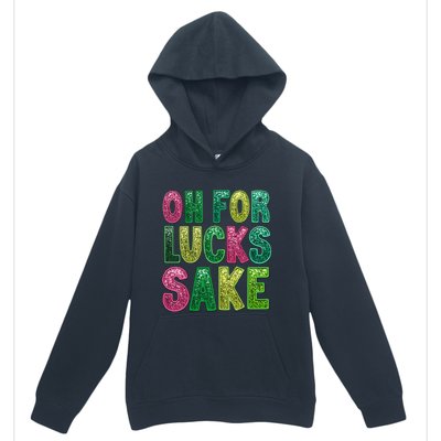 St. PatrickS Funny Oh For Lucks Sake Clover Printed Urban Pullover Hoodie