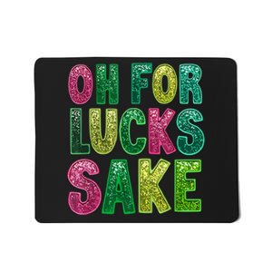 St Patricks Funny Oh For Lucks Sake Clover Printed Mousepad