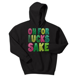 St Patricks Funny Oh For Lucks Sake Clover Printed Kids Hoodie