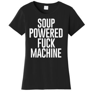 Soup Powered Fck Machine Women's T-Shirt