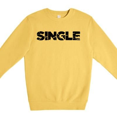 Single Person Funny Relationship Status Dating Gift Clothes Great Gift Premium Crewneck Sweatshirt