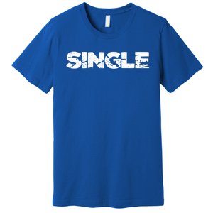 Single Person Funny Relationship Status Dating Gift Clothes Great Gift Premium T-Shirt