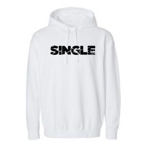 Single Person Funny Relationship Status Dating Gift Clothes Great Gift Garment-Dyed Fleece Hoodie