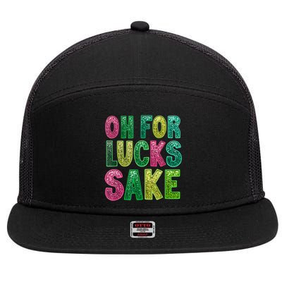 St. PatrickS Funny Oh For Lucks Sake Clover Printed 7 Panel Mesh Trucker Snapback Hat