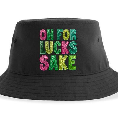 St. PatrickS Funny Oh For Lucks Sake Clover Printed Sustainable Bucket Hat