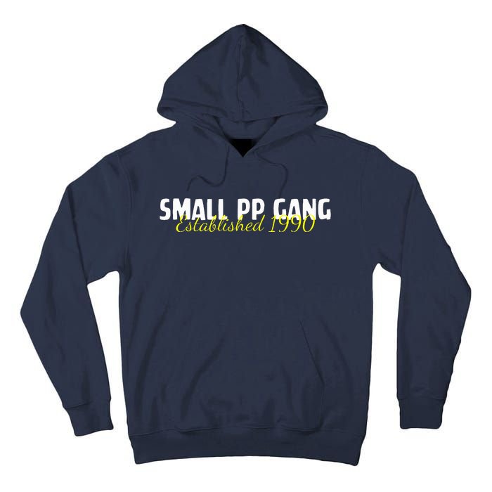 Small Pp Gang Established 1990 Funny Apparel Tall Hoodie