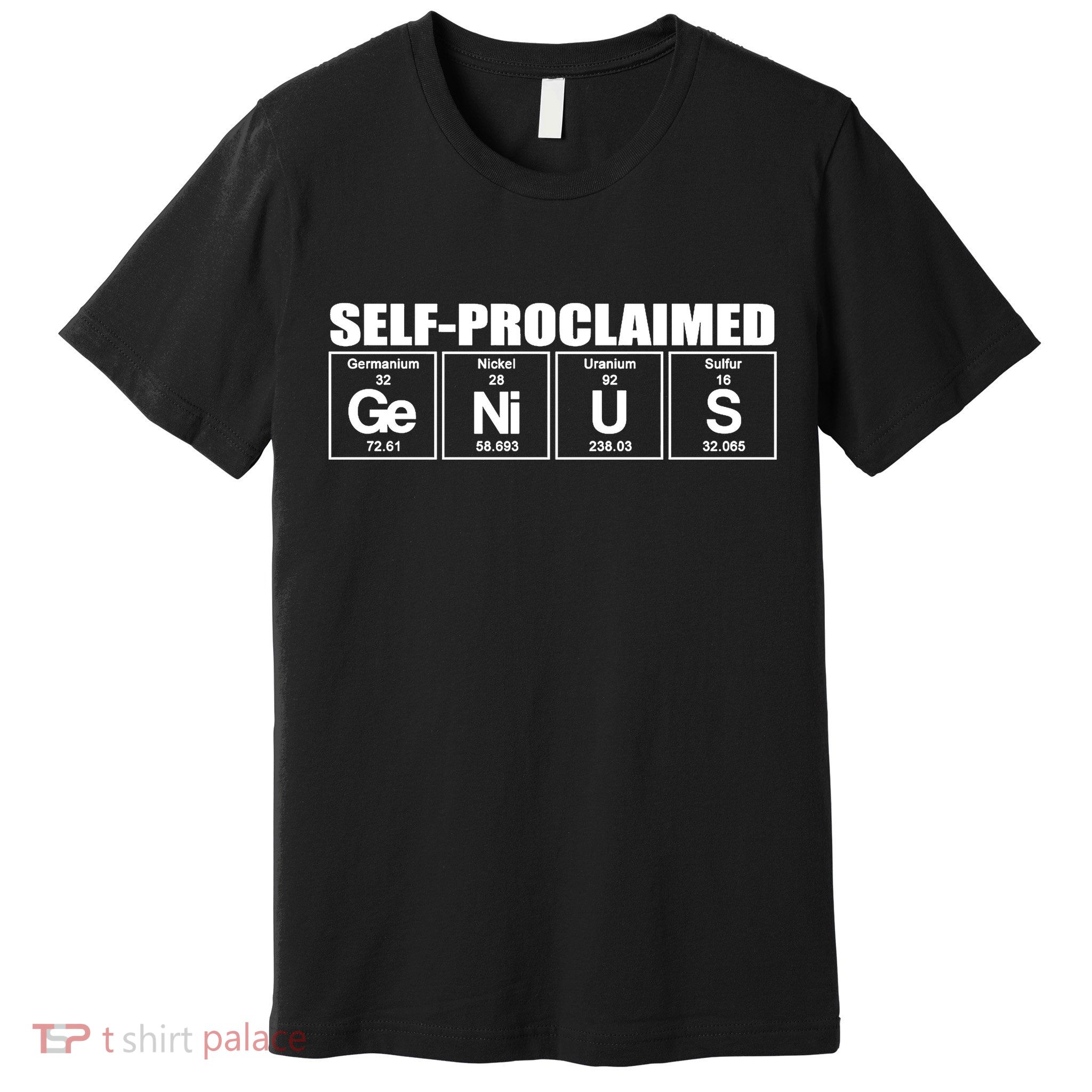 Self Proclaimed Genius Funny Gift Premium T-Shirt