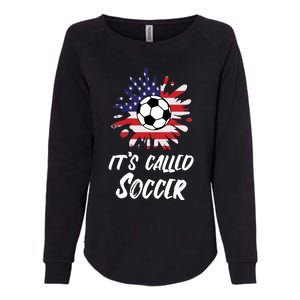 Soccer Players Gift Its Called Soccer funny futbol Long Sleeve Womens California Wash Sweatshirt