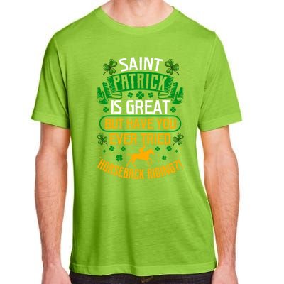 Saint Patrick? Great But Have You Tried Horseback Riding? Gift Adult ChromaSoft Performance T-Shirt