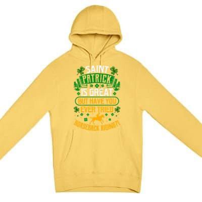 Saint Patrick? Great But Have You Tried Horseback Riding? Gift Premium Pullover Hoodie