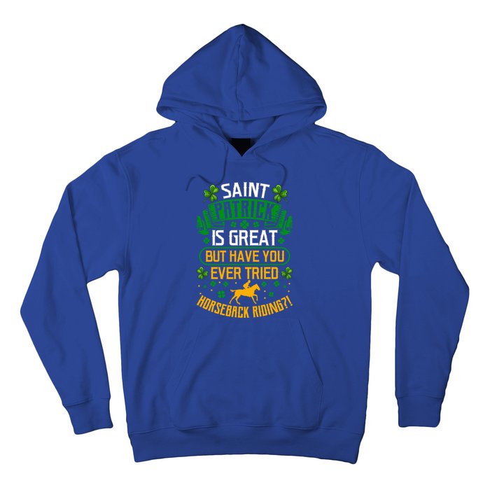 Saint Patrick? Great But Have You Tried Horseback Riding? Gift Hoodie