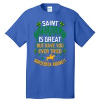 Saint Patrick? Great But Have You Tried Horseback Riding? Gift Tall T-Shirt