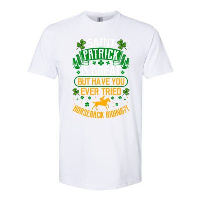 Saint Patrick? Great But Have You Tried Horseback Riding? Gift Softstyle CVC T-Shirt