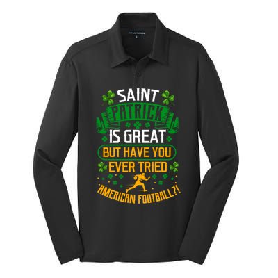 Saint Patrick? Great But Have You Tried American Football? Funny Gift Silk Touch Performance Long Sleeve Polo