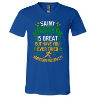 Saint Patrick? Great But Have You Tried American Football? Funny Gift V-Neck T-Shirt