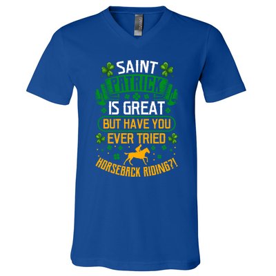 Saint Patrick? Great But Have You Tried Horseback Riding? Gift V-Neck T-Shirt