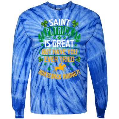 Saint Patrick? Great But Have You Tried Horseback Riding? Gift Tie-Dye Long Sleeve Shirt