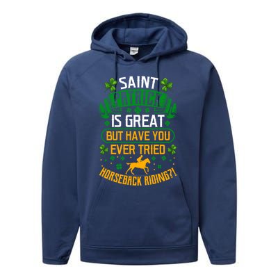 Saint Patrick? Great But Have You Tried Horseback Riding? Gift Performance Fleece Hoodie