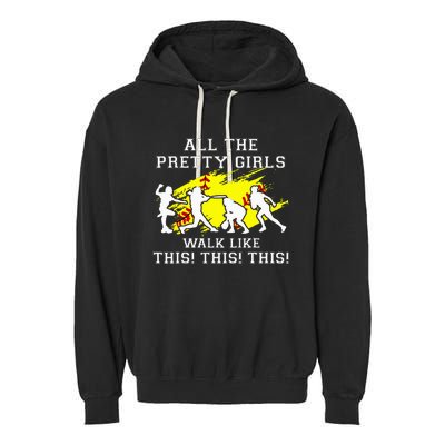 Softballshirt Pretty Girl Walk Like This Funny Garment-Dyed Fleece Hoodie