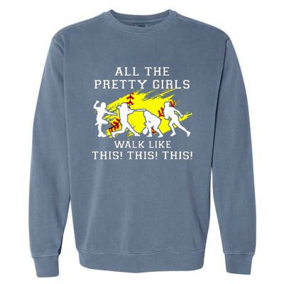 Softballshirt Pretty Girl Walk Like This Funny Garment-Dyed Sweatshirt