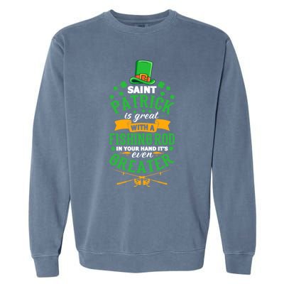 Saint Patrick? Great But While Fishing It's Even Greater! Gift Garment-Dyed Sweatshirt