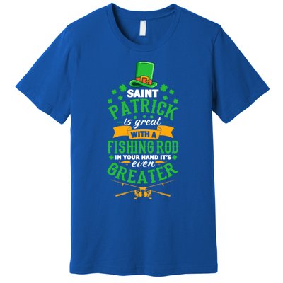 Saint Patrick? Great But While Fishing It's Even Greater! Gift Premium T-Shirt