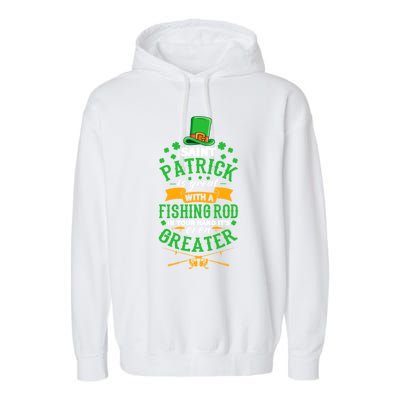 Saint Patrick? Great But While Fishing It's Even Greater! Gift Garment-Dyed Fleece Hoodie