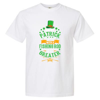 Saint Patrick? Great But While Fishing It's Even Greater! Gift Garment-Dyed Heavyweight T-Shirt